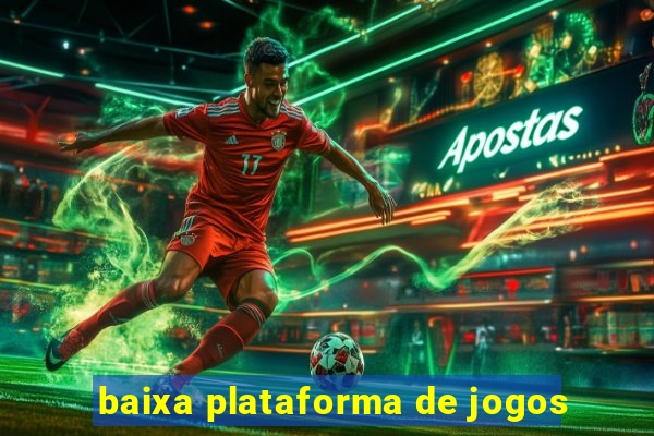 baixa plataforma de jogos